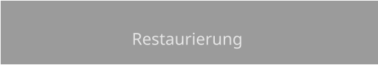 Restaurierung