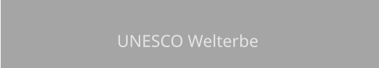 UNESCO Welterbe